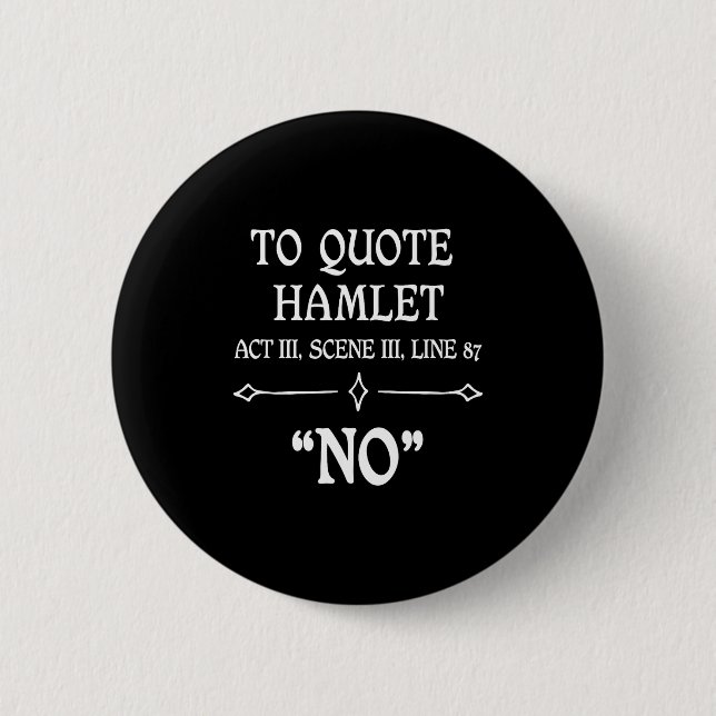 Hamlet Quote Sarcastic Funny Gift Actors Theatre  Button (Front)