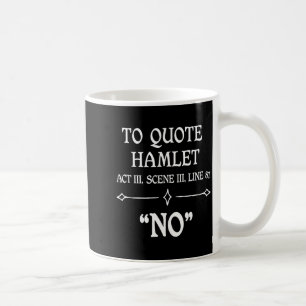 Hamlet Quote Sarcastic Funny Gift Actors Theatre  Coffee Mug