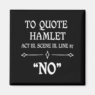 Hamlet Quote Sarcastic Funny Gift Actors Theatre  Magnet