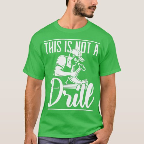 Hammer Carpenter This is not a Drill Woodworking 2 T_Shirt