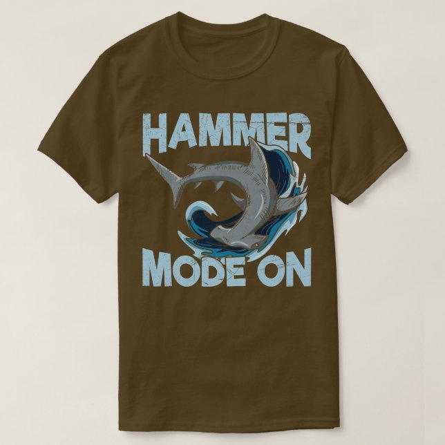 Hammer Mode On Quote for a Hammerhead Shark Lover T-Shirt (Design Front)