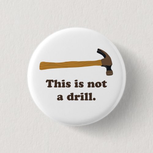 Hammer - This is Not a Drill Button Hammer _ This is Not a Drill Button