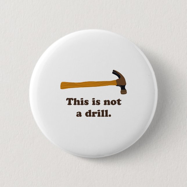 Hammer This Is Not A Drill  Button (Front)