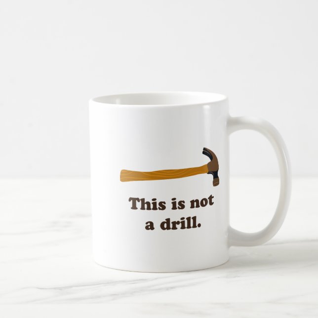 Hammer This Is Not A Drill  Coffee Mug (Right)