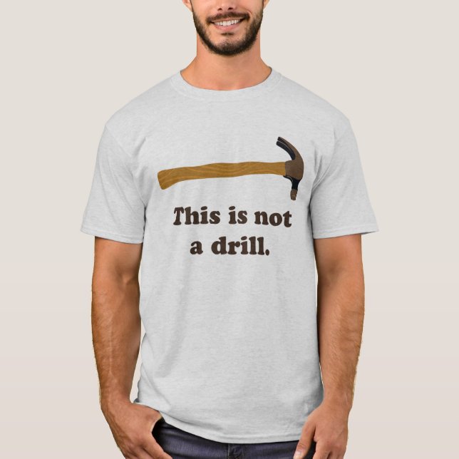 Hammer - This is Not a Drill T-Shirt (Front)
