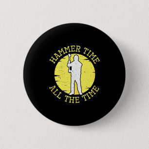 Hammer Time All The Time Funny Construction Manage Button