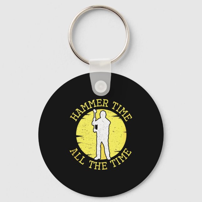 Hammer Time All The Time Funny Construction Manage Keychain (Front)