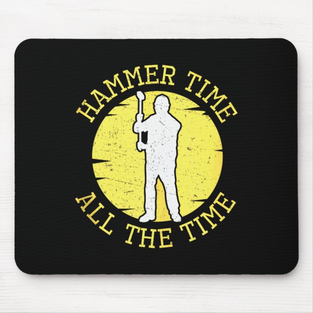 Hammer Time All The Time Funny Construction Manage Mouse Pad (Front)