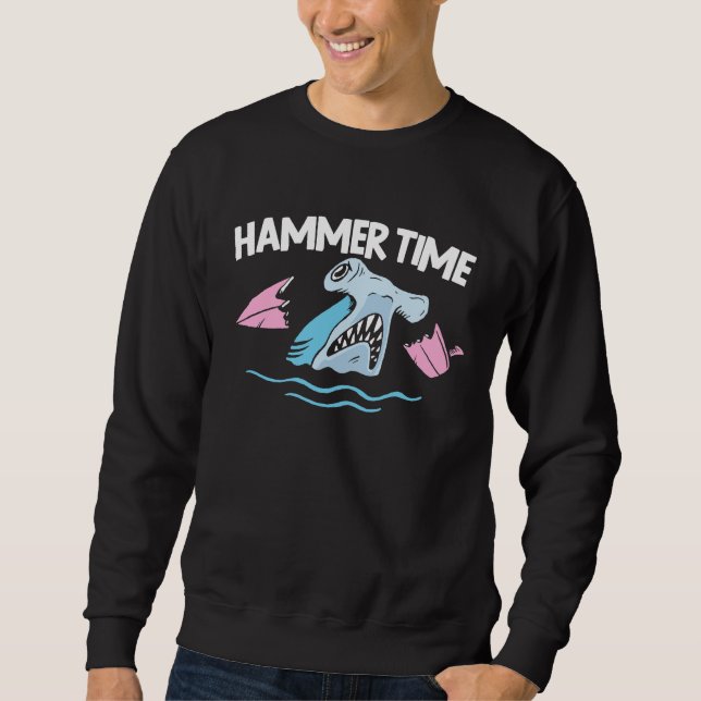 Hammer Time Shark Animal Lover Marine Biologist 1 Sweatshirt (Front)