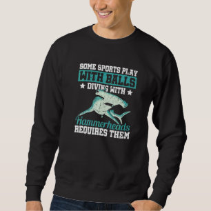 Hammerhead Shark Diving Quote for a Hammerhead Sha Sweatshirt