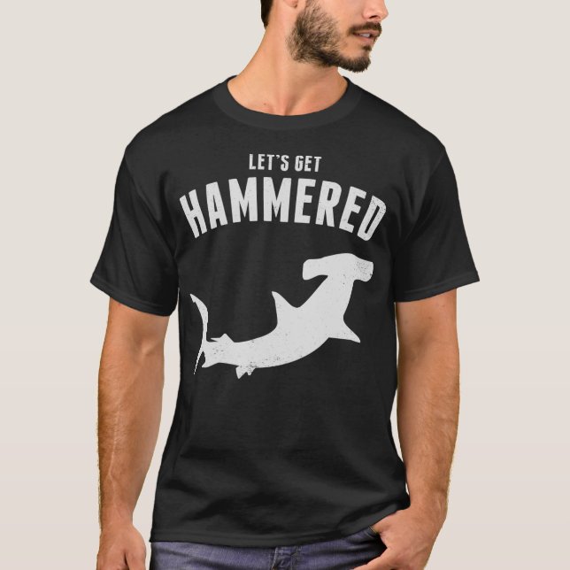 Hammerhead Shark Lets Get Hammered All Week 2019  T-Shirt (Front)