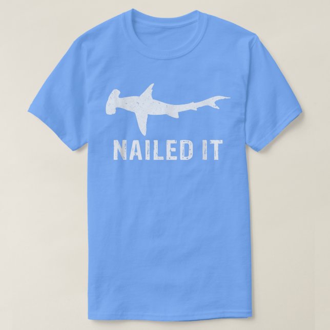 Hammerhead Shark Nailed It Funny Shark Event Week  T-Shirt (Design Front)