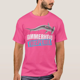 Hammerhead Whisperer Quote for a Hammerhead Shark T-Shirt