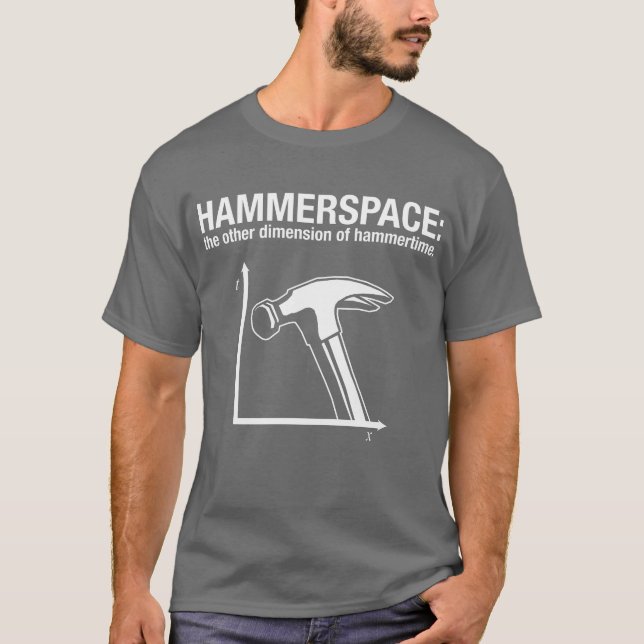 hammerspace: the other dimension of hammertime. T-Shirt (Front)