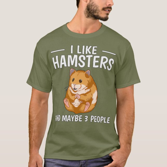 Hammy I Like Hamsters And Maybe 3 People Hamster T-Shirt (Front)