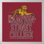 Hampden-Sydney College Poster<br><div class="desc">Check out these Hampden-Sydney designs! Show off your Hampden pride with these new University products. These make the perfect gifts for the Tiger student,  alumni,  family,  friend or fan in your life. All of these Zazzle products are customizable with your name,  class year,  or club. Go Tigers!</div>