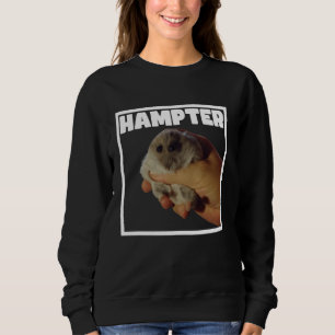 Hampter Meme Funny Hamster Lover Funny Hamster Mem Sweatshirt