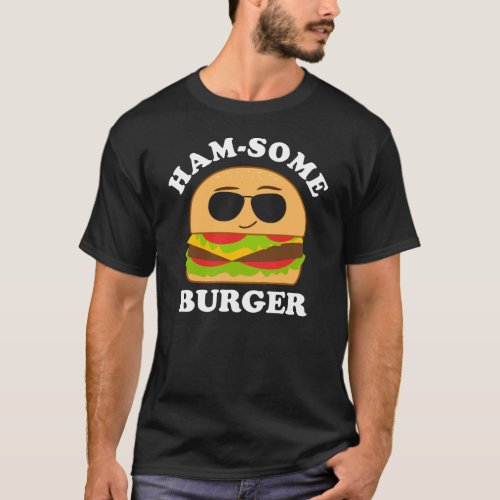 Hamsome Burger Funny Food Pun Hamburger T_Shirt