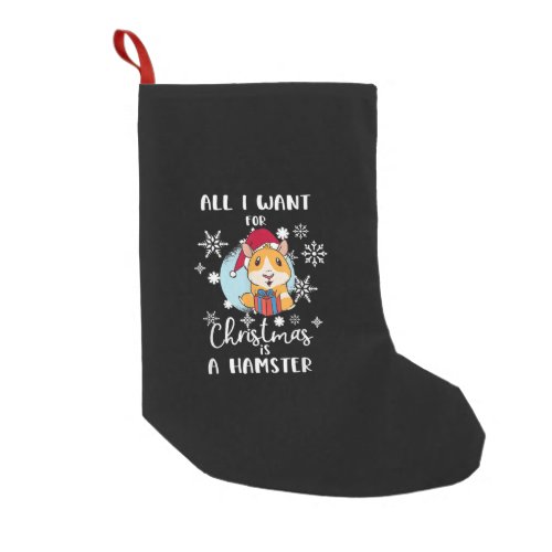 Hamster All I Want Christmas Is A Hamster Small Christmas Stocking