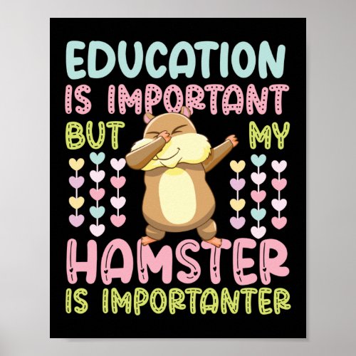 Hamster Education Is Important But My Hamster Is Poster