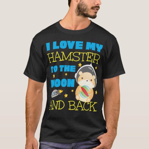 Hamster I Love My Hamster To The Moon And Back T_Shirt