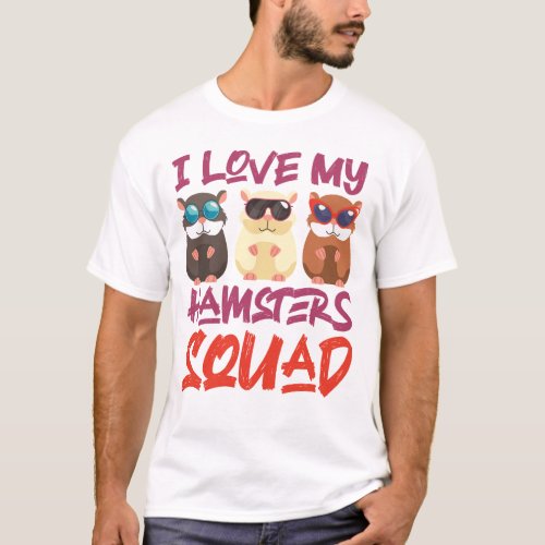 Hamster I Love My Hamsters Squad T_Shirt