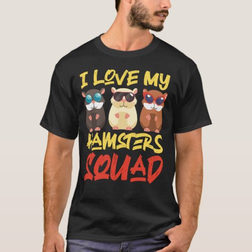 Hamster I Love My Hamsters Squad T_Shirt