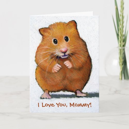 HAMSTER I Love You Mommy CARD