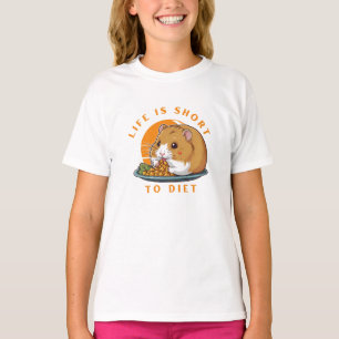 Hamster, life is too short to diet T-Shirt