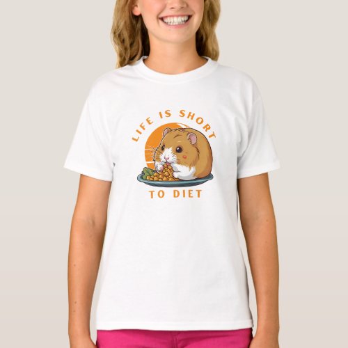 Hamster life is too short to diet T_Shirt