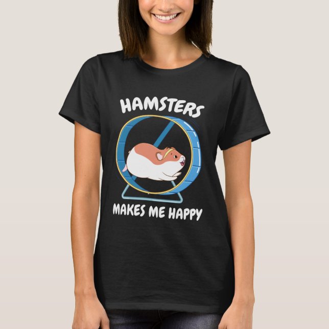 Hamster Make Me Happy  Sweet Hamster Wheel T-Shirt (Front)