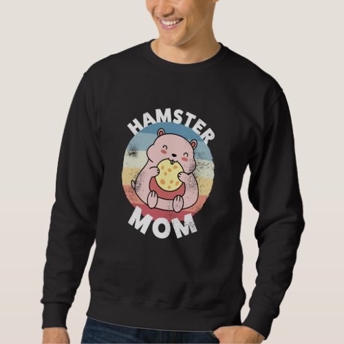 Hamster Mom _ Cute Kawaii Gift for Women Sweatshirt