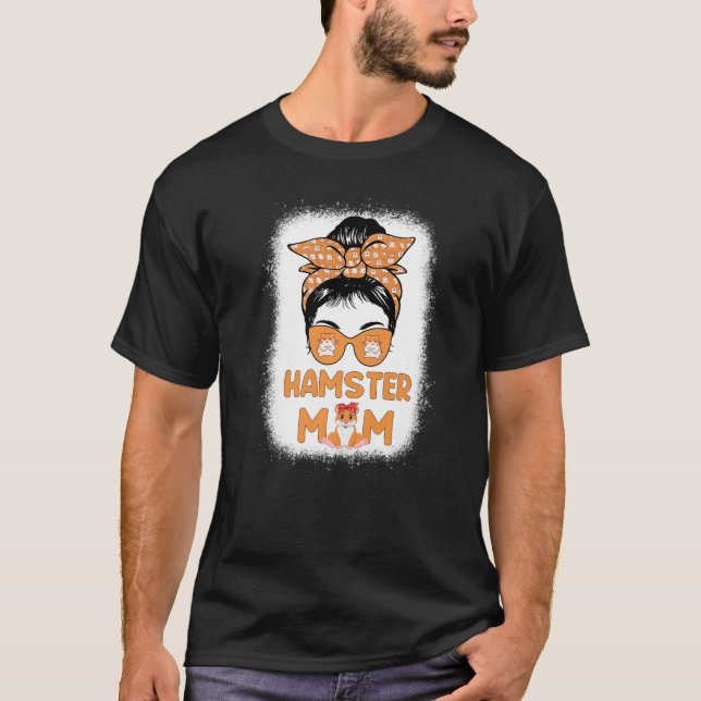 Hamster Mom Life Messy Bun Hammy Mother's Day Hams T-Shirt (Front)