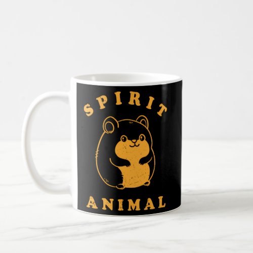 Hamster Spirit Animal Hamster Quote Coffee Mug