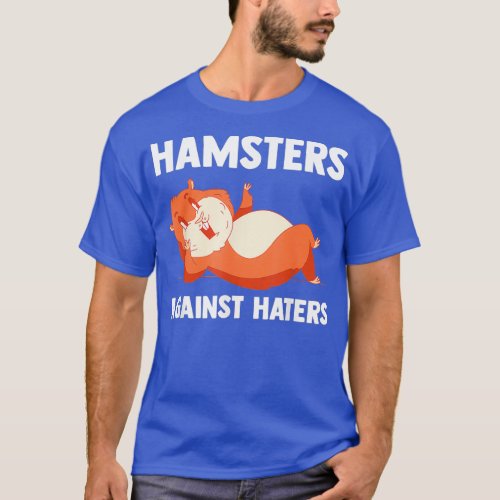 Hamsters Against Haters Hamster Fans Hamster T_Shirt