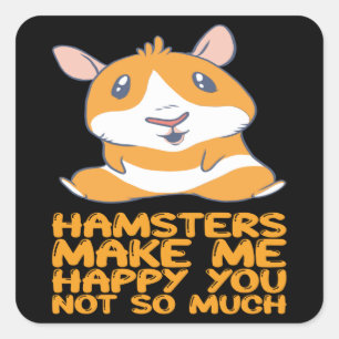 Hamsters - Hamsters Make Me Happy Square Sticker