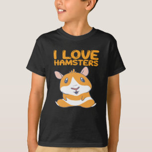 Hamsters - I Love Hamsters T-Shirt