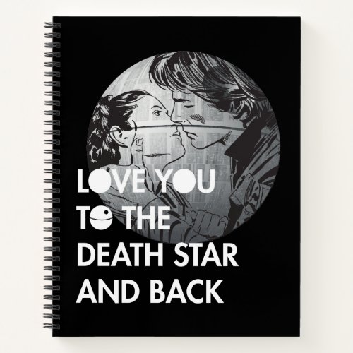 Han  Leia Love You To The Death Star And Back Notebook