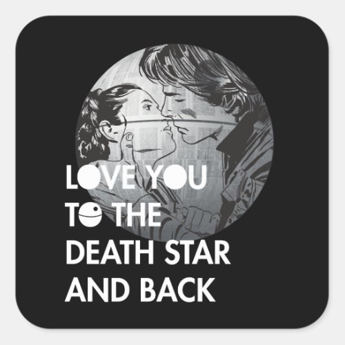 Han  Leia Love You To The Death Star And Back Square Sticker