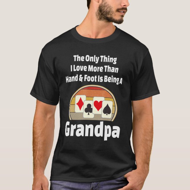 Hand And Foot Card Game Player Grandpa Grandfather T-Shirt (Front)