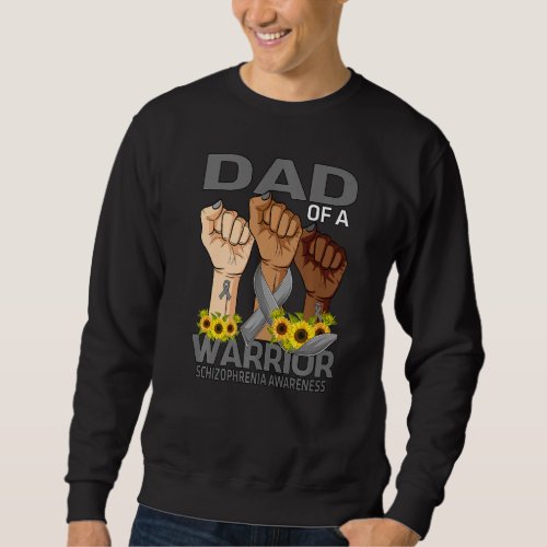 Hand Dad Of A Warrior Schizophrenia Awareness Sunf Sweatshirt