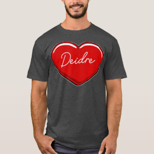 Hand Drawn Heart DeidreFirst Name Hearts I Love De T-Shirt