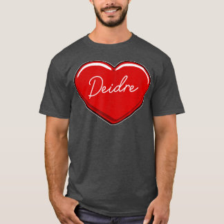 Hand Drawn Heart DeidreFirst Name Hearts I Love De T-Shirt