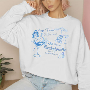 Hand Drawn Last Toast On The Coast Bachelorette Sweatshirt