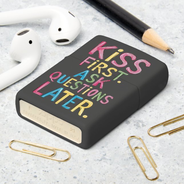 Hand-Drawn Phrase Kiss First, Ask Questions Later Zippo Lighter (On Table 2)