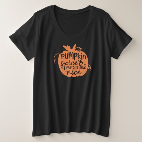 Hand drawn Pumpkin Spice and Everything is Nice  T Plus Size T_Shirt