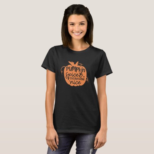 Hand drawn Pumpkin Spice and Everything is Nice  T_Shirt