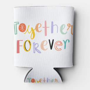 Hand drawn Quote Together forever typography. Can Cooler