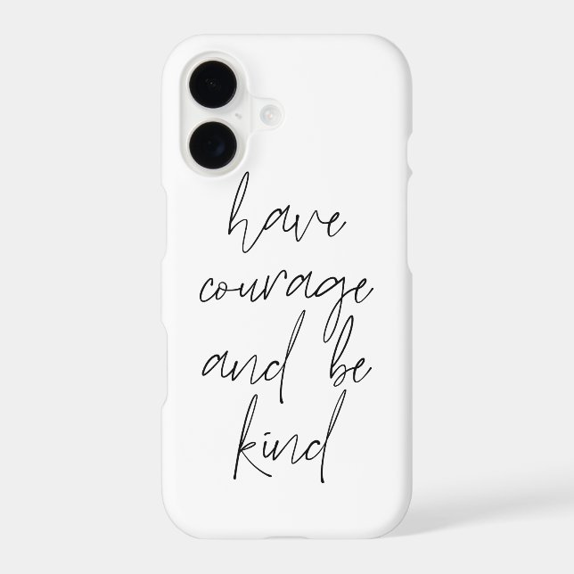 Hand Drawn Typography Have Courage Be Kind Quote Iphone Case (Back)
