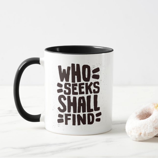 Hand Drawn Words phrase Who Seeks Shall Find Mug (With Donut)